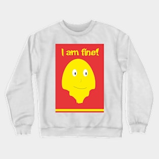 I am fine! Funny Crewneck Sweatshirt